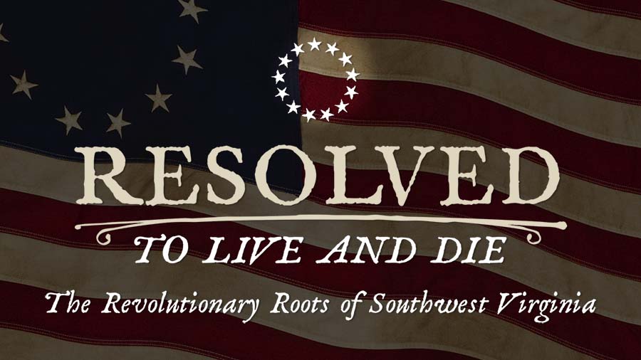 Resolved to Live and Die: The Revolutionary Roots of Southwest Virginia